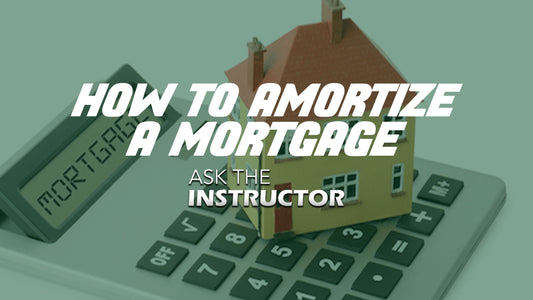 How to Amortize a Mortgage