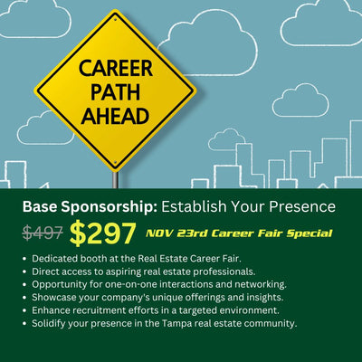 November 23rd Career Fair Sponsoship TSRE | Tampa School of Real Estate Base Sponsorship: Establish Your Presence 