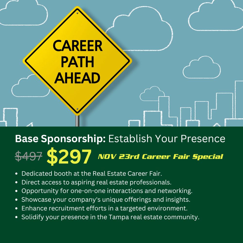 November 23rd Career Fair Sponsoship TSRE | Tampa School of Real Estate Base Sponsorship: Establish Your Presence 